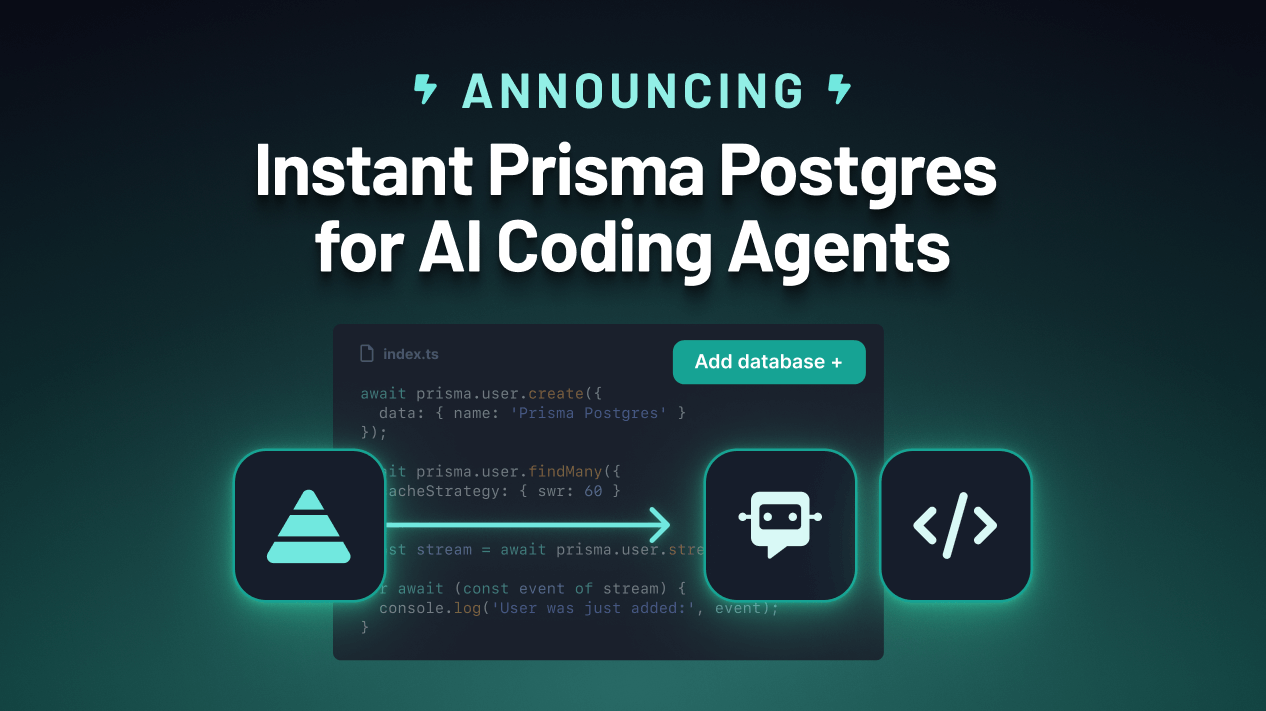 Announcing: Instant Prisma Postgres for AI Coding Agents