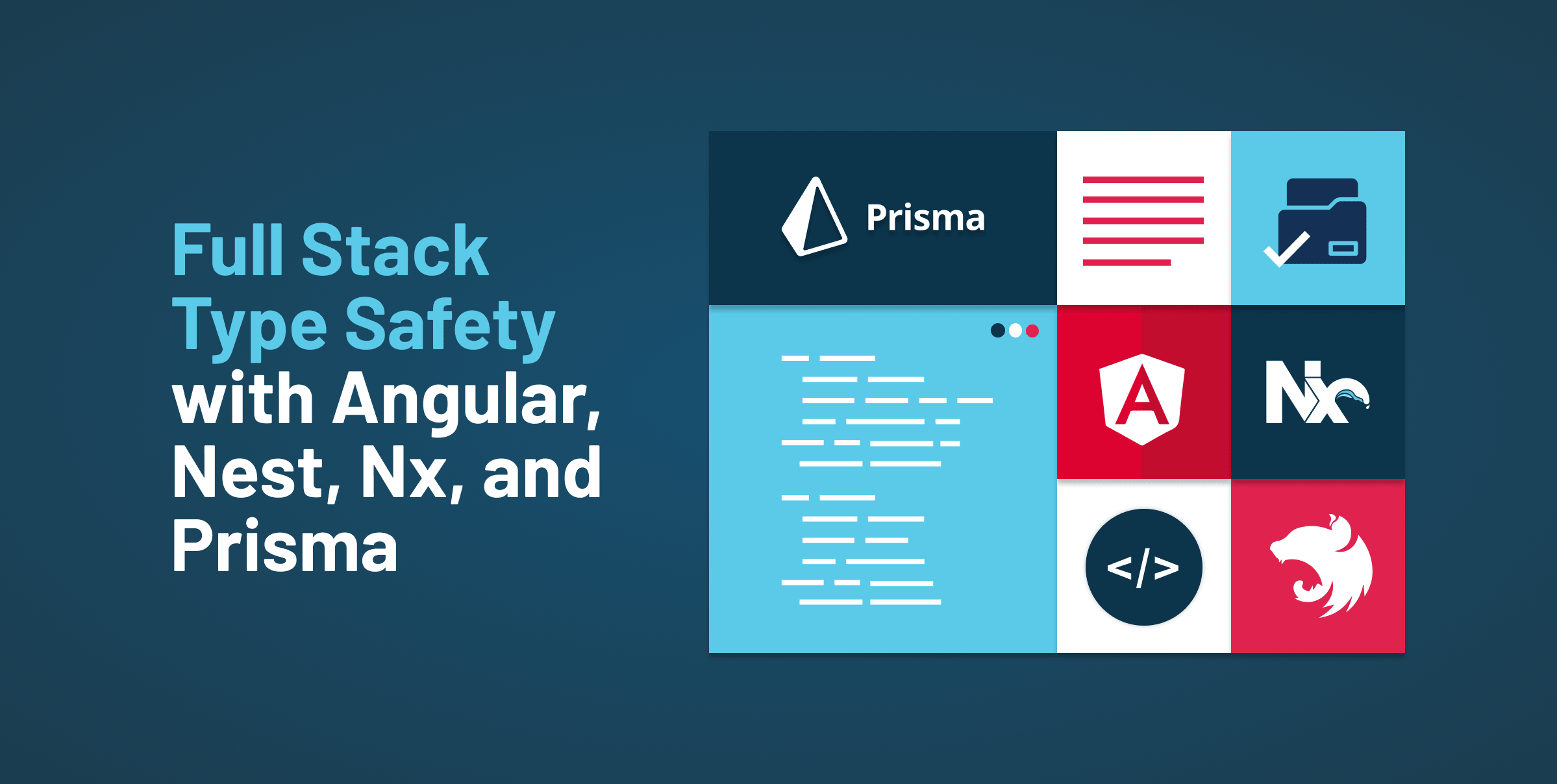 Full Stack Type Safety: Angular, NestJS, Nx, Prisma 2 (2021)