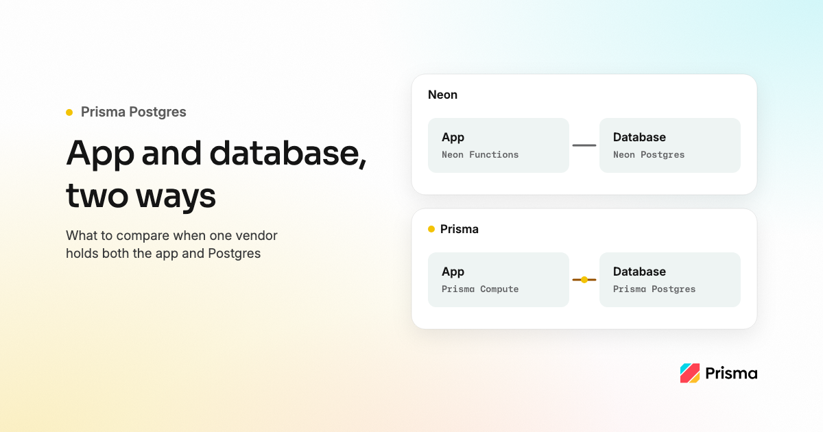 Neon vs Prisma Postgres: app and database in one place