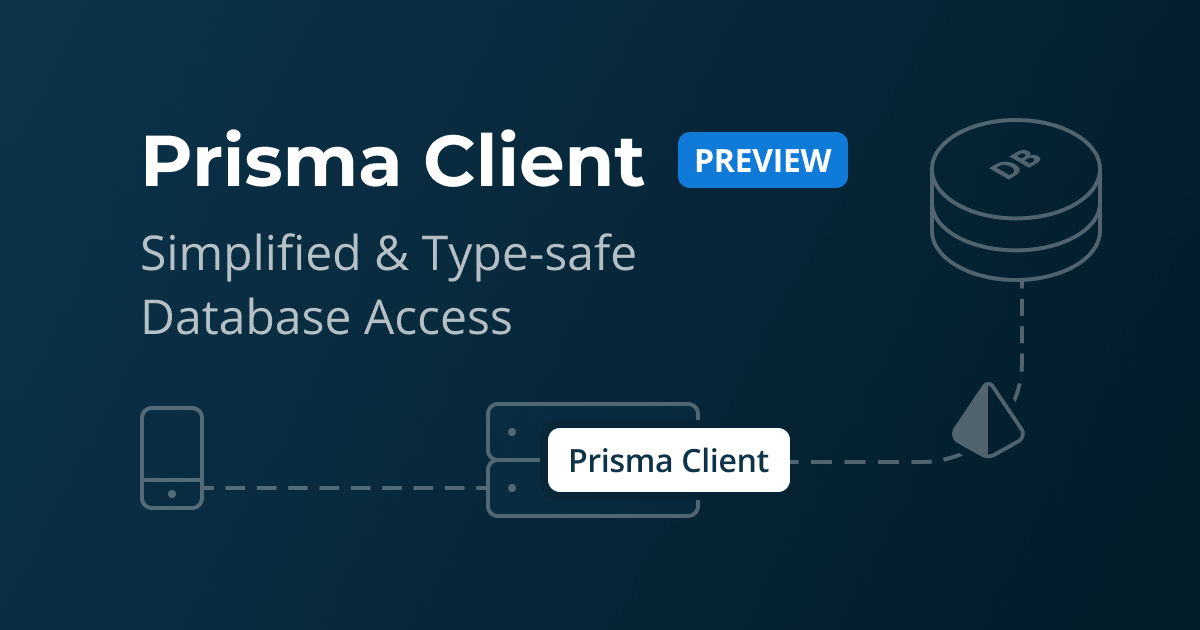 Prisma Client (Preview): Simplified & Type-safe Database Access