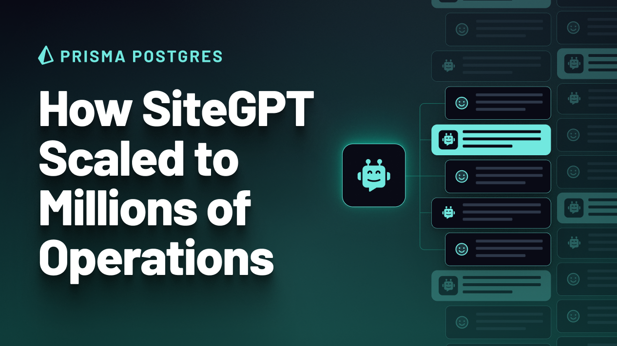 Why SiteGPT Chose Prisma Postgres for Scalable AI-Powered Chatbots