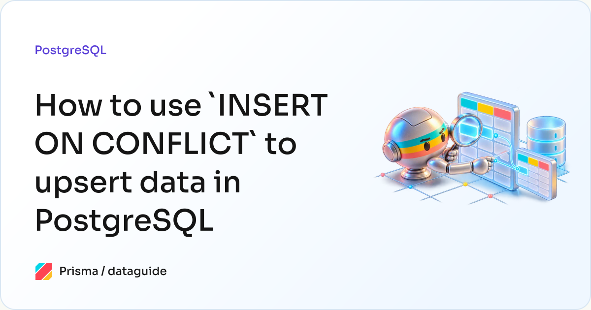 Using "INSERT ON CONFLICT" to Upsert and Modify Data in PostgreSQL
