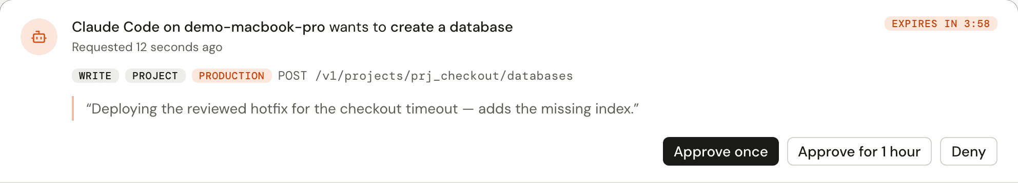 An approval card showing that an agent wants to create a database, with operation and production-branch chips, the exact API request, the agent's stated reason, and Approve once, Approve for 1 hour, and Deny buttons.