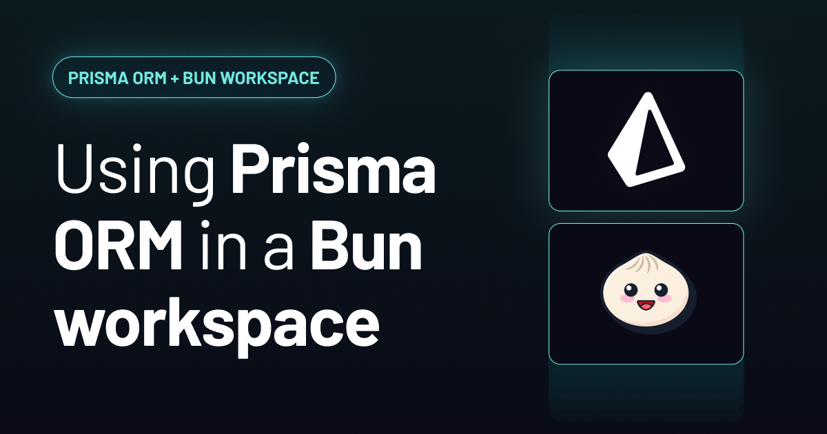 How to use Prisma ORM and Prisma Postgres in a Bun workspaces monorepo ...