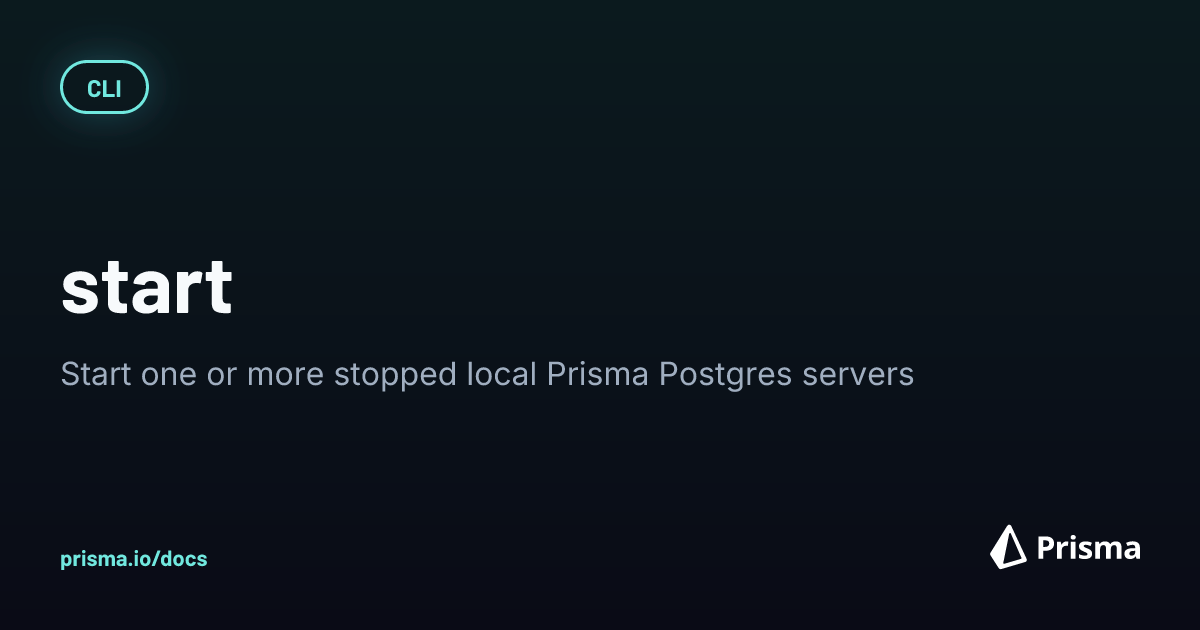 prisma dev start | Start Local Prisma Postgres Servers | Prisma ...