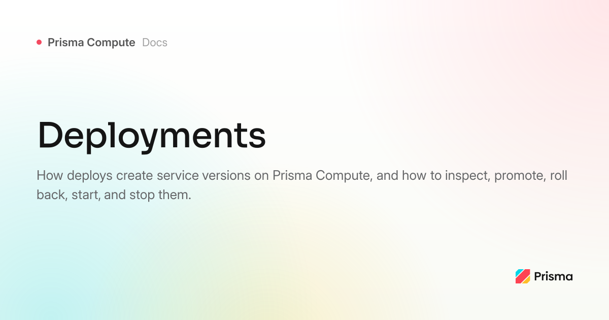 Deployments | Prisma Compute | Prisma Documentation