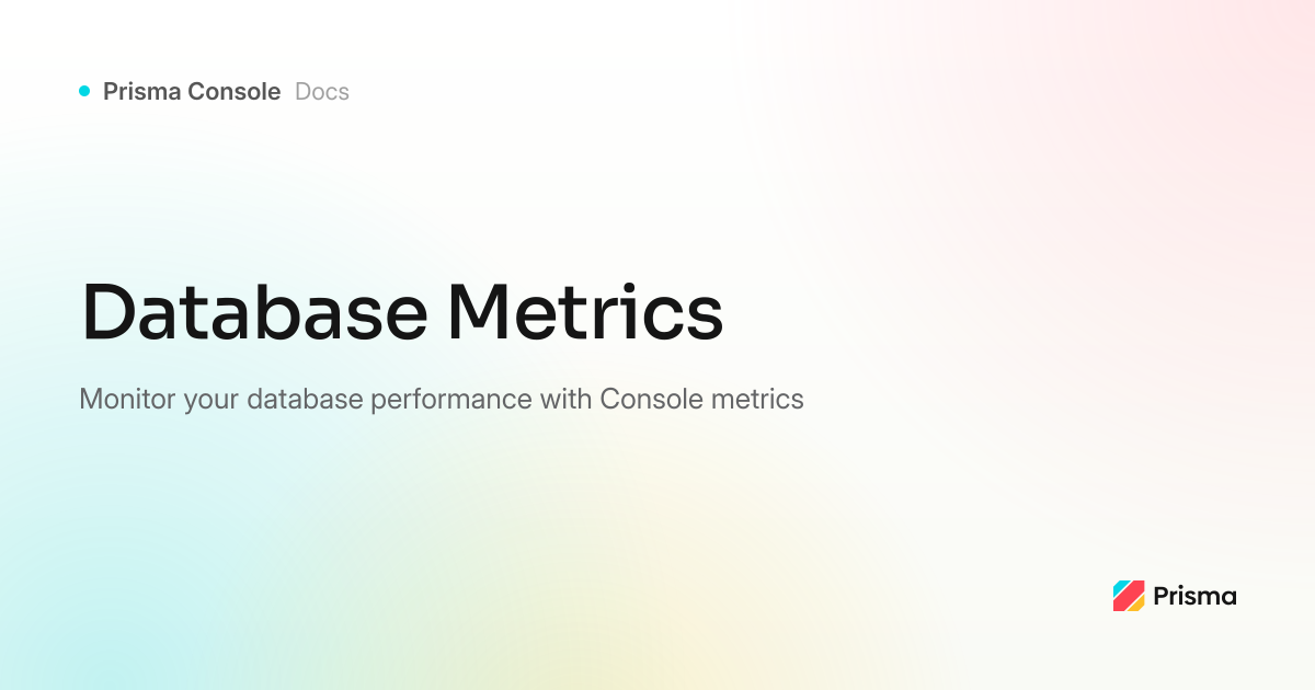 Database Metrics | Monitor Prisma Postgres Performance | Prisma ...