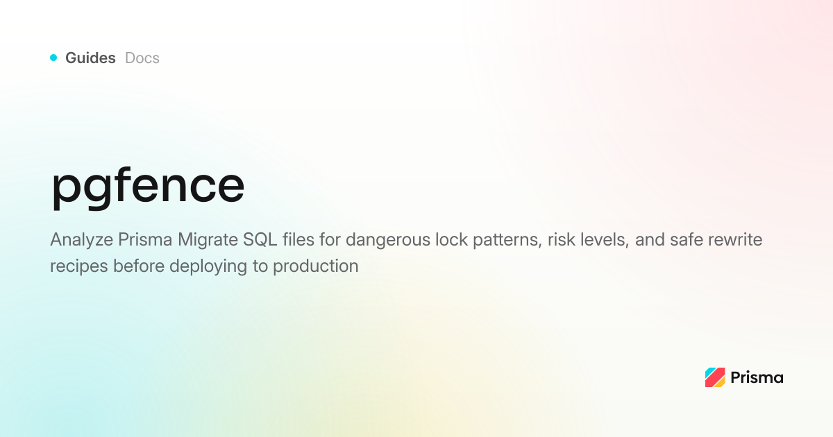 How to use pgfence with Prisma Migrate for safe PostgreSQL migrations ...