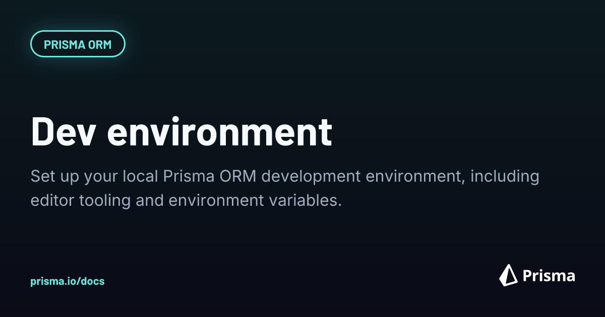 Prisma ORM development environment | Prisma Documentation