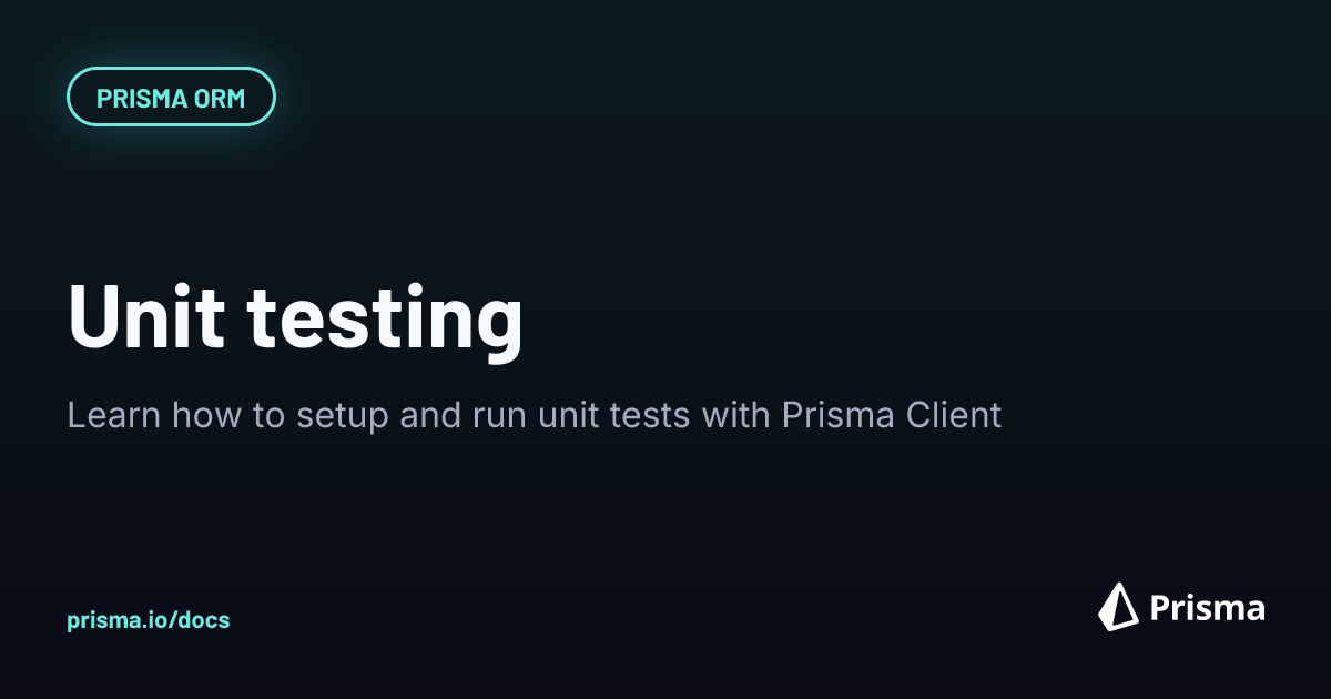 Unit testing with Prisma ORM | Prisma Documentation