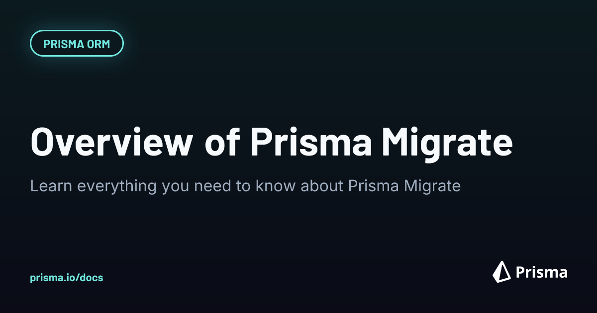 Prisma Migrate: Database, Schema, SQL Migration Tool | Prisma Documentation