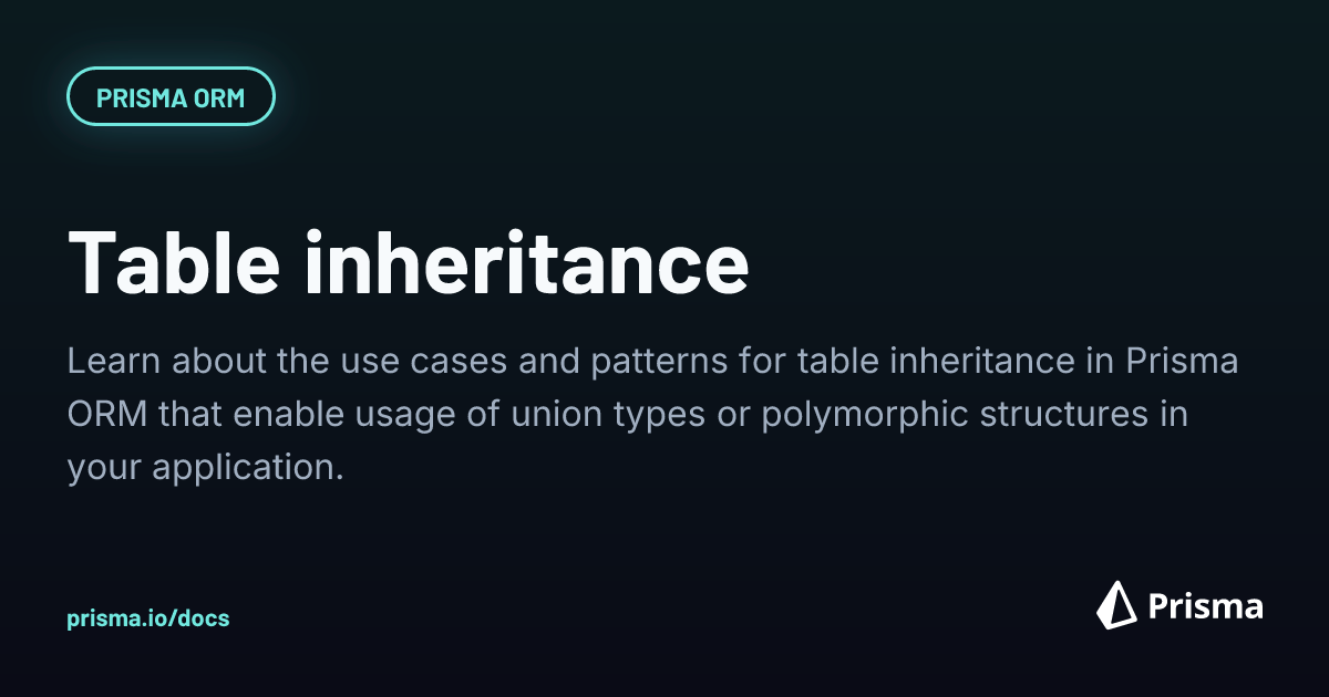 Table inheritance | Prisma Documentation