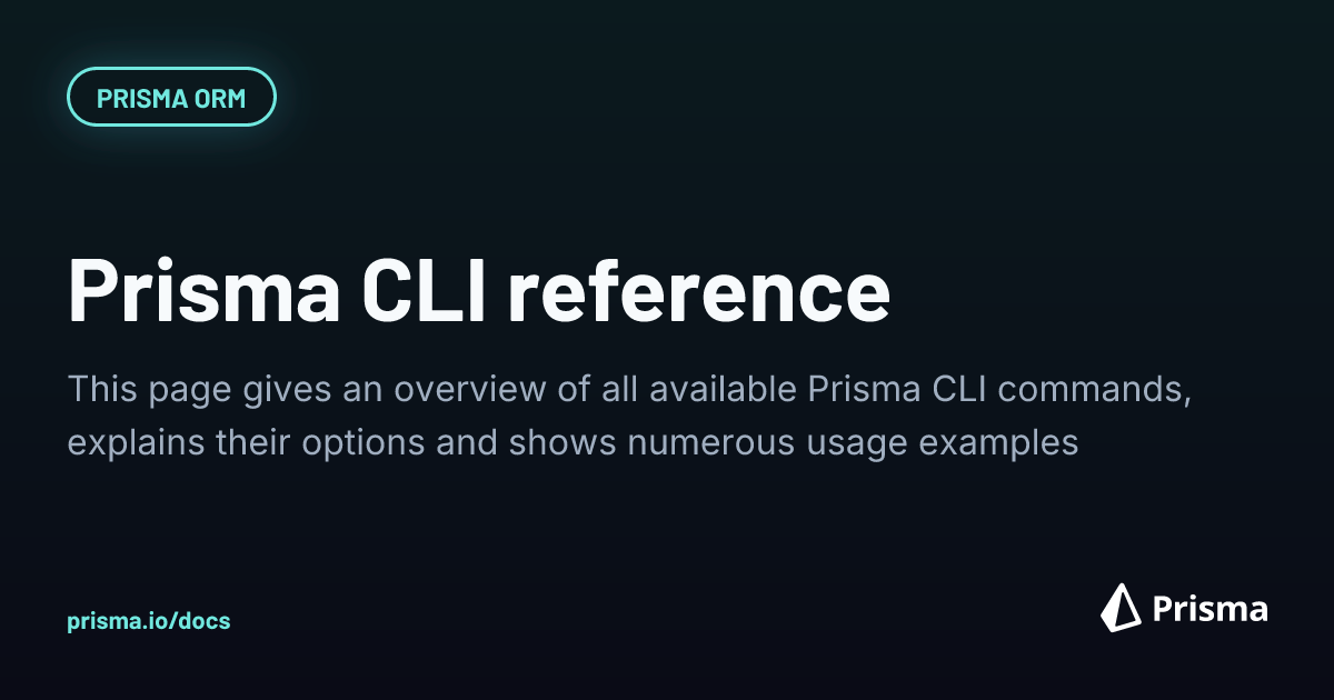 Prisma CLI reference | Prisma Documentation