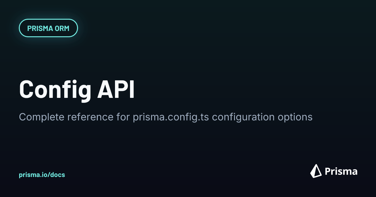 Reference documentation for the prisma config file