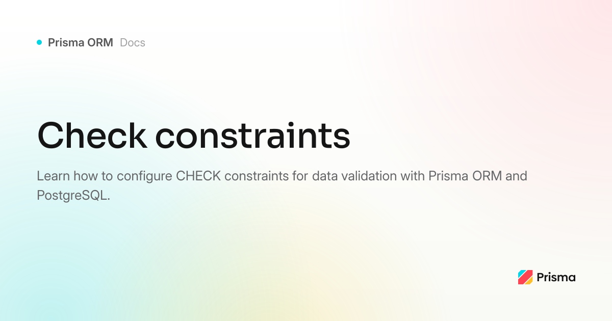 Data validation with CHECK constraints (PostgreSQL) | Prisma Documentation