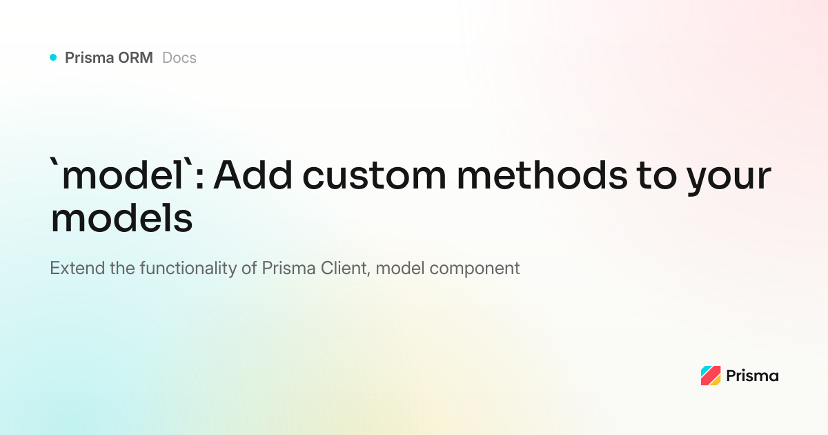 Prisma Client extensions: model component | Prisma Documentation