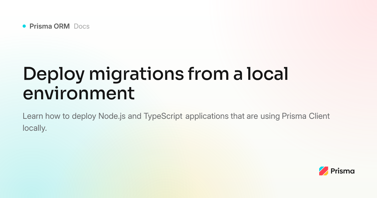 Deploy migrations from a local environment | Prisma Documentation