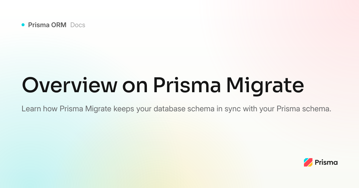 Overview on Prisma Migrate | Prisma Documentation