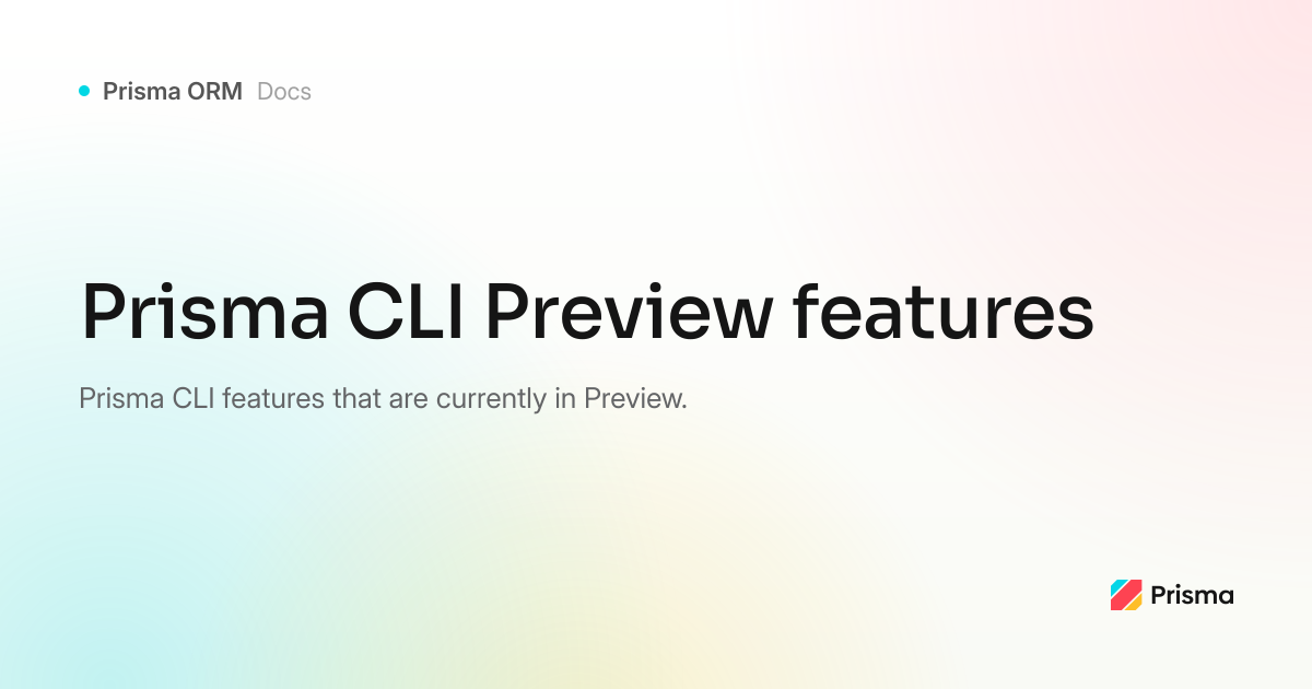 Prisma CLI Preview features | Prisma Documentation