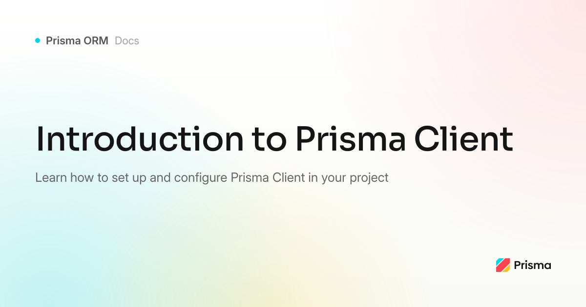 Introduction to Prisma Client (Prisma ORM v7) | Prisma Documentation