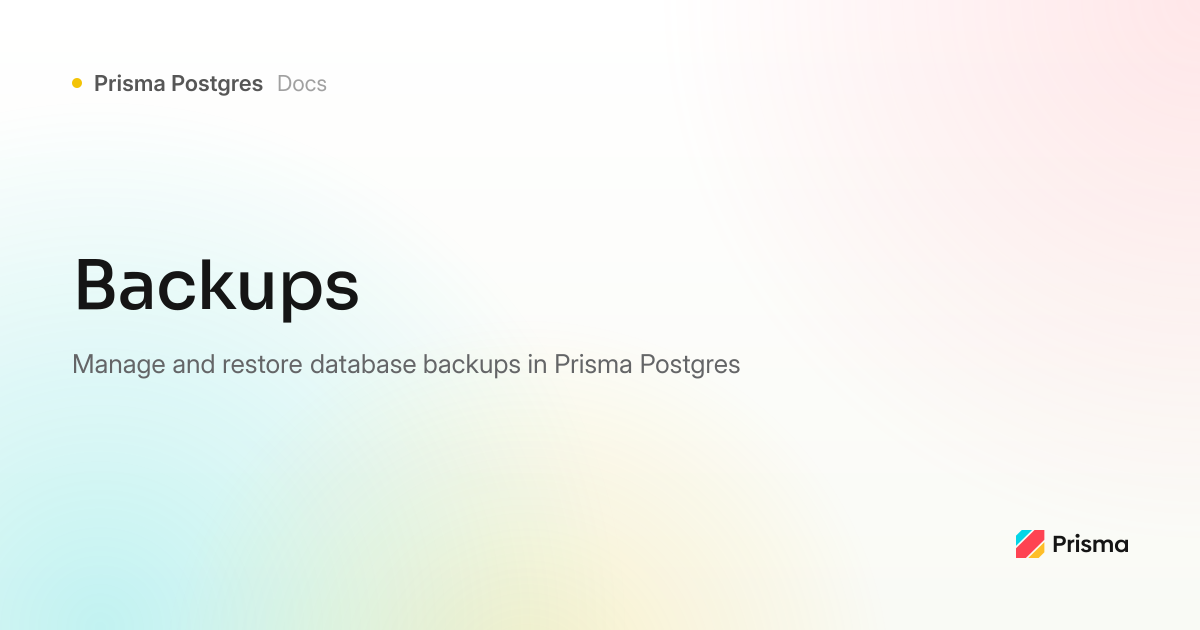 Backups in Prisma Postgres | Prisma Documentation