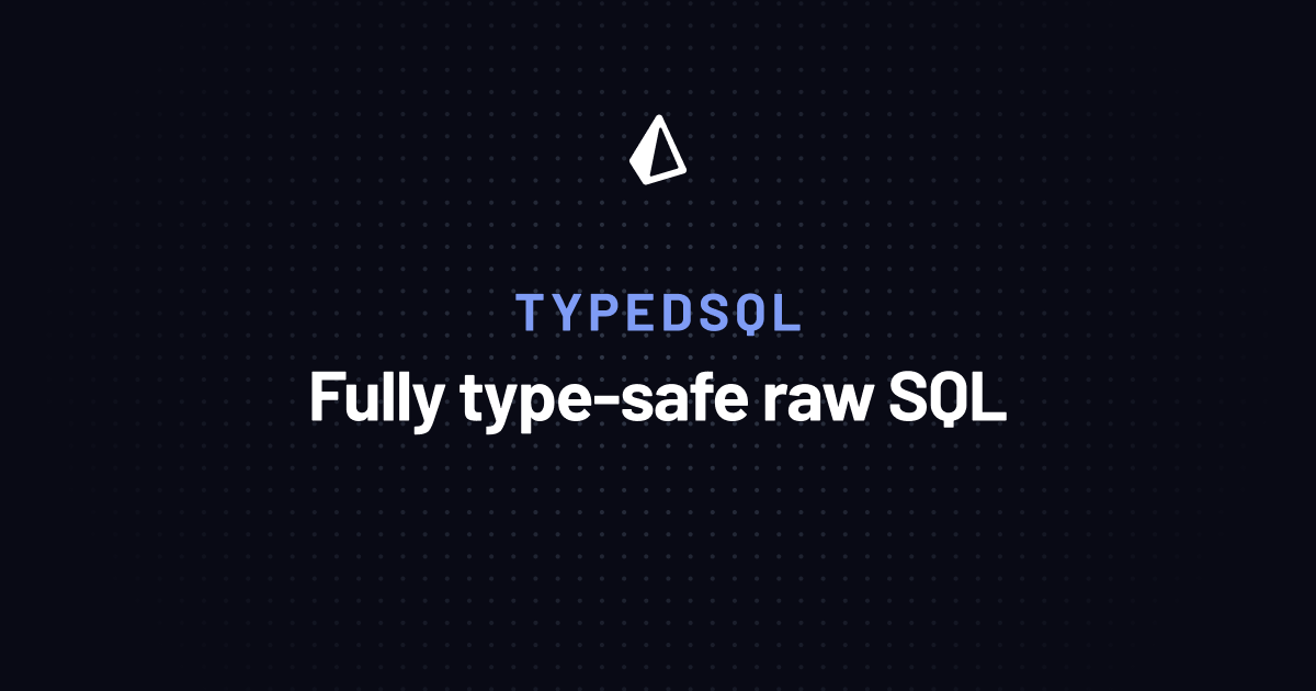 TypedSQL | Type-Safe Raw SQL in Prisma ORM